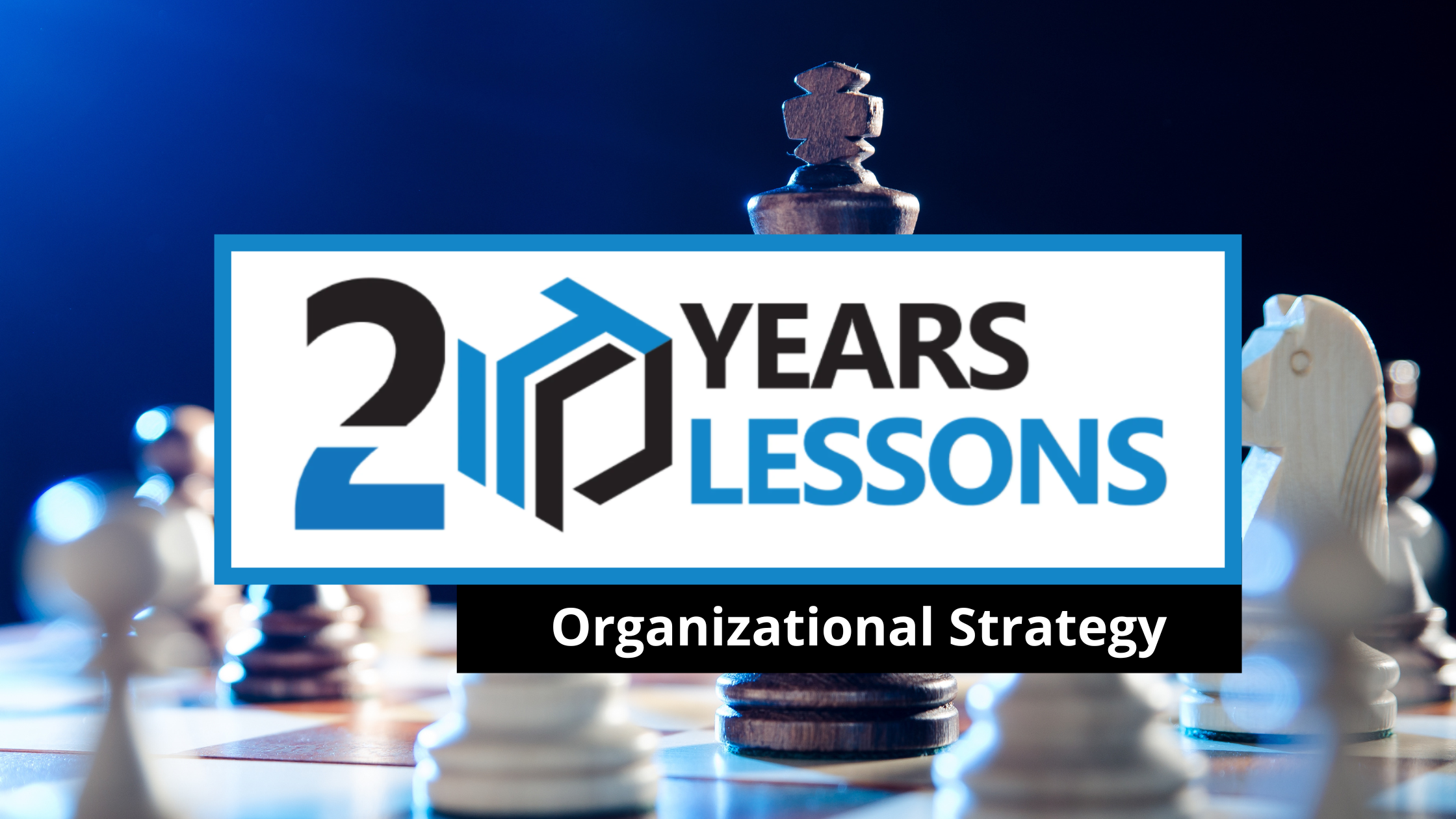 Organizational Strategy | 20 Years, 20 Lessons