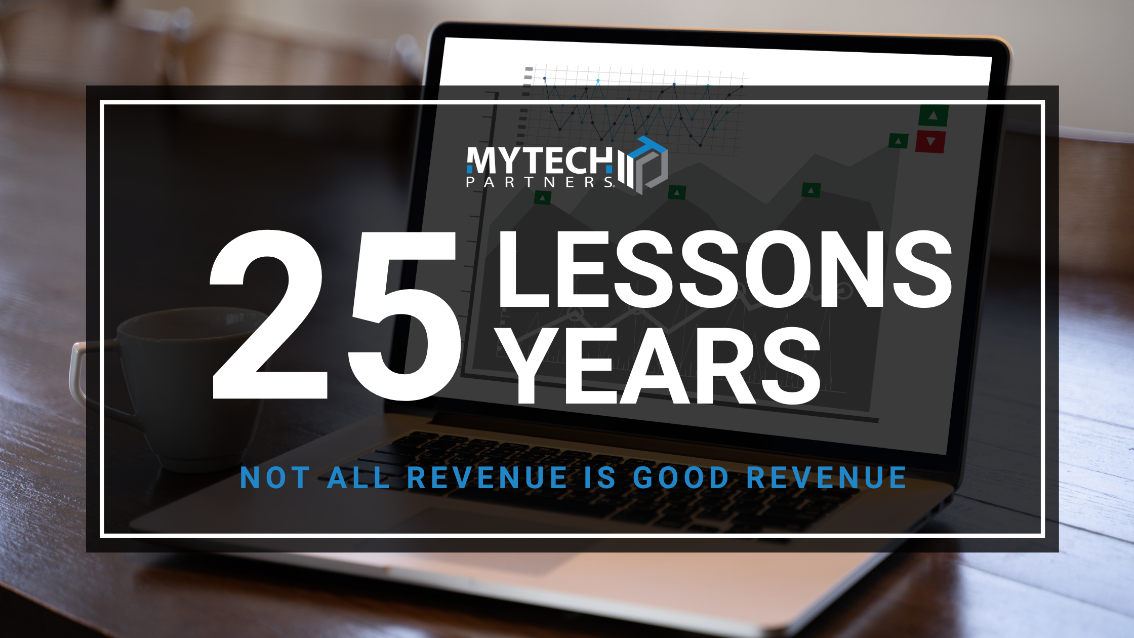 Not All Revenue Is Good Revenue | 25 Years, 25 Lessons